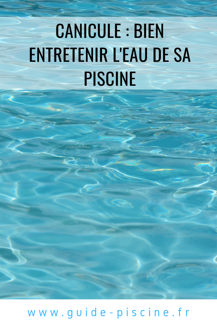 Canicule : Comment Bien Entretenir L'eau De Ma Piscine ... avec Eau De Piscine Laiteuse