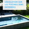 La Législation Sur Les Piscines Semi-Enterrées | Piscine ... encequiconcerne Taxe Piscine Semi Enterrée