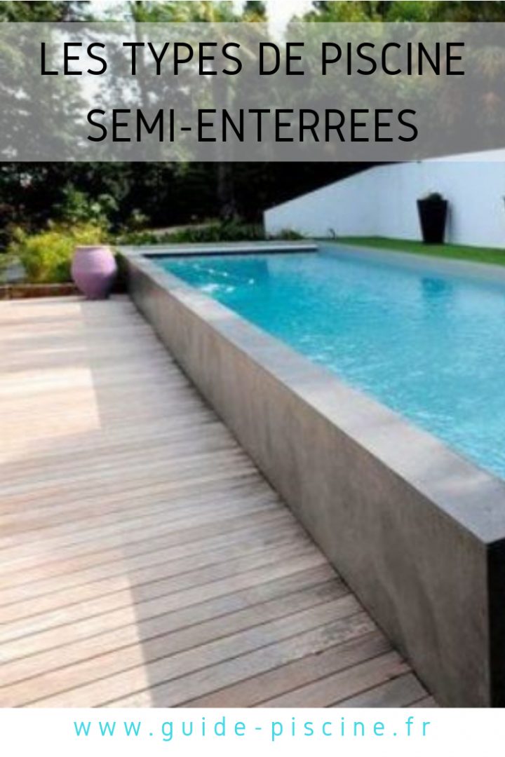 Les Différents Types De Piscines Semi-Enterrées | Piscine ... intérieur Piscine Semi Enterrée Coque