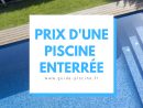 Prix D'une Piscine Enterrée | Piscine Enterrée, Prix Piscine ... concernant Piscine Creusée Prix