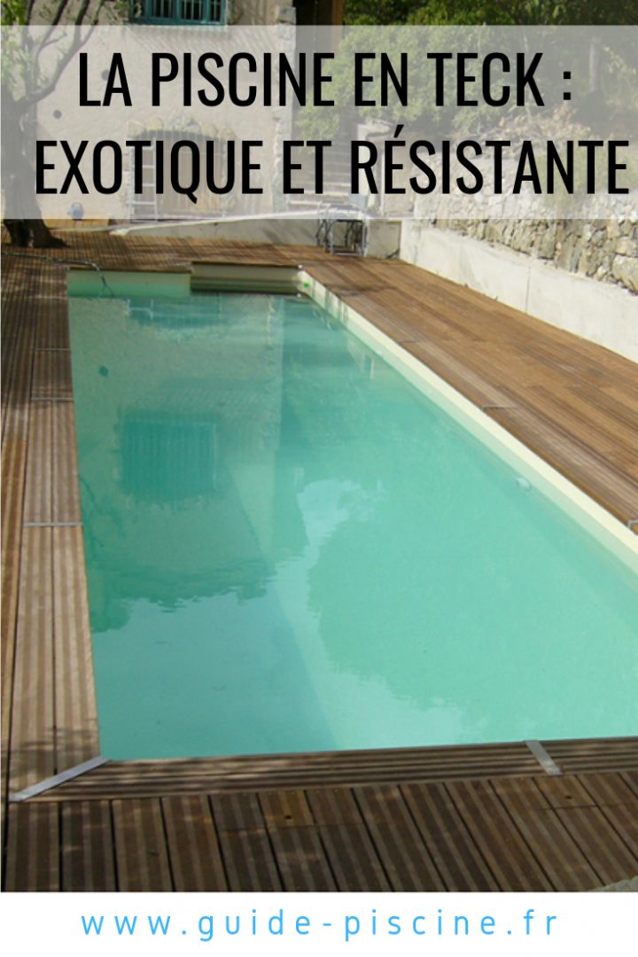 Une Piscine En Teck : Un Bois Exotique Et Résistant ... tout Piscine Teck