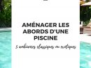 Aménager Les Abords D'une Piscine En 5 Ambiances - Promesse ... destiné Abord De Piscine